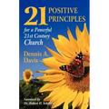 Twenty-one Positive Principles for a Powerful Twenty-first Century Church
