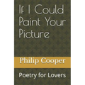 If I Could Paint Your Picture: Poetry for Lovers