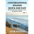 Conversational Spanish Quick and Easy: The Most Innovative and Revolutionary Technique to Learn the Spanish Language. For Beginners, Intermediate, and