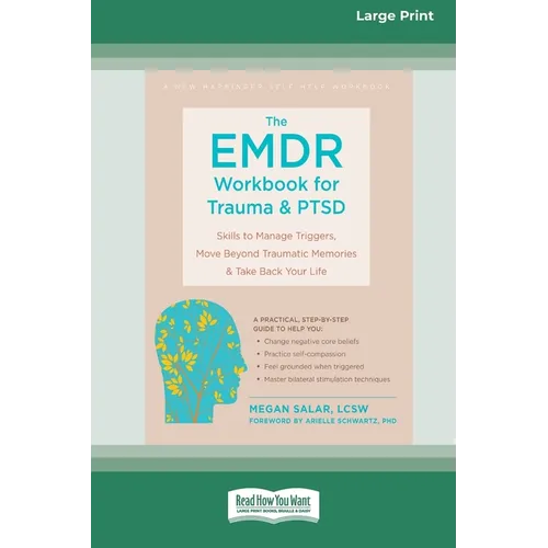 The EMDR Workbook for Trauma and PTSD: Skills to Manage Triggers, Move Beyond Traumatic Memories, and Take Back Your Life (16pt Large Print Edition)