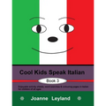 Cool Kids Speak Italian - Book 3: Enjoyable activity sheets, word searches & colouring pages in Italian for children of all ages