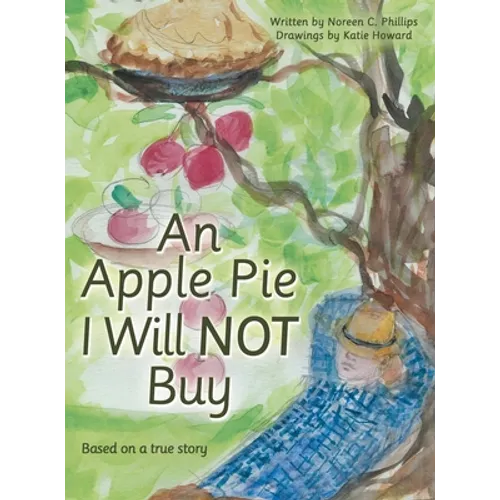 An Apple Pie I Will Not Buy: Based on a True Story