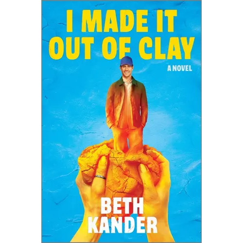 I Made It Out of Clay: A Darkly Funny Novel with a Touch of Jewish Mythology, Perfect for Fall 2024, Get Lost in This Magical Tale!