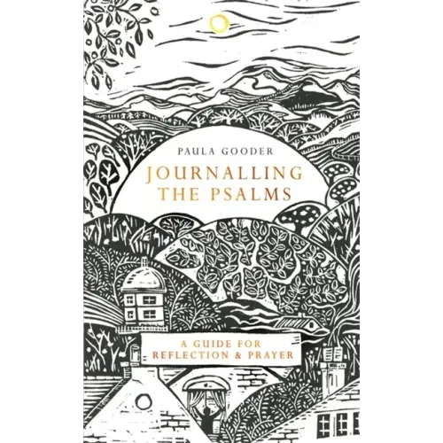 Journalling the Psalms: A Guide for Reflection and Prayer