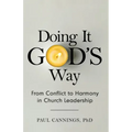Doing it God's Way: From Conflict to Harmony in Church Leadership