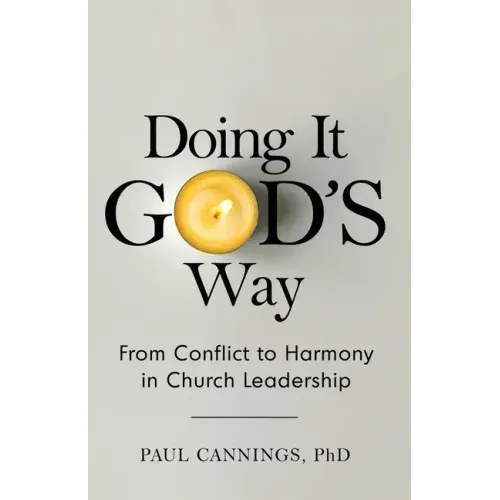 Doing it God's Way: From Conflict to Harmony in Church Leadership