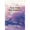 How Wide the Meadow: Poems