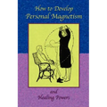 How to Develop Personal Magnetism and Healing Powers