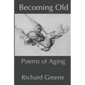 Becoming Old: Poems of Aging
