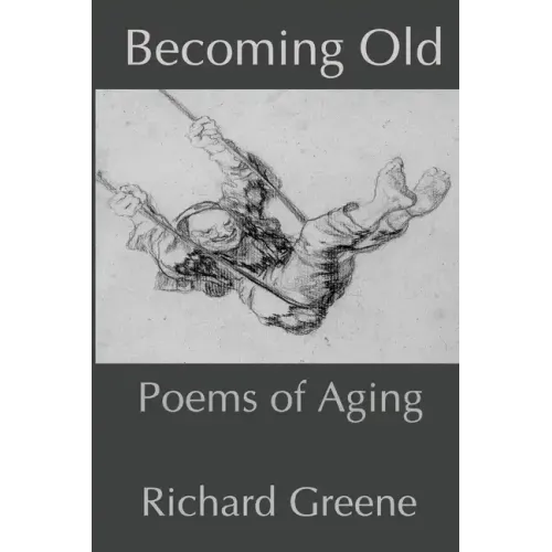 Becoming Old: Poems of Aging