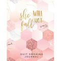 She Will Not Fall Quit Smoking Journal: Quit Smoking Journal Planner and Coloring Book to Keep Track of your Quitting Journey, Goals and Progress for