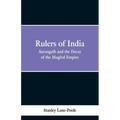 Rulers of India: Aurangzeb And The Decay Of The Mughal Empire