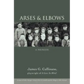 Arses & Elbows: A Memoir