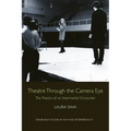 Theatre Through the Camera Eye: The Poetics of an Intermedial Encounter