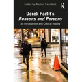 Derek Parfit's Reasons and Persons: An Introduction and Critical Inquiry