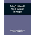 Ptolemy'S Cataloque Of Stars; A Revision Of The Almagest