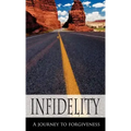 Infidelity A Journey to Forgiveness