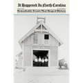 It Happened in North Carolina: Remarkable Events That Shaped History