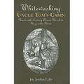 Whitewashing Uncle Tom's Cabin: Nineteenth-Century Women Novelists Respond to Stowe