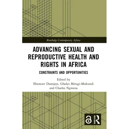 Advancing Sexual and Reproductive Health and Rights in Africa: Constraints and Opportunities