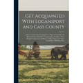 Get Acquainted With Logansport and Cass County: A Survey of the City Covering Every Phase of Civil Life, the Railroad City of Indiana, Transportation