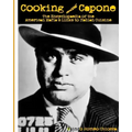 Cooking with Capone: The Encyclopaedia of the American Mafia's Links to Italian Cuisine