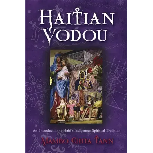 Haitian Vodou: An Introduction to Haiti's Indigenous Spiritual Tradition