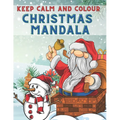 Keep Calm and Colour Christmas Mandala: 40 Awesome Christmas Mandala Drawings Colouring Book, a Very Fun and Mind Relaxation Book for Adults and Older