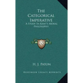 The Categorical Imperative: A Study in Kant's Moral Philosophy