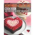 HomeMade Valentine Cookbook: 1000 Homemade Valentine's Day Recipes