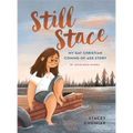 Still Stace: My Gay Christian Coming-Of-Age Story an Illustrated Memoir