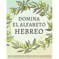 Domina el alfabeto hebreo, un cuaderno de ejercicios de caligrafía: Perfecciona tus habilidades de escritura y aprende a escribir las letras hebreas c