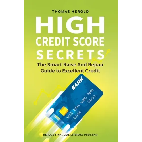 High Credit Score Secrets - The Smart Raise And Repair Guide to Excellent Credit