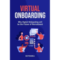 Virtual Onboarding: Why Digital Onboarding Will Be the Future of Recruitment