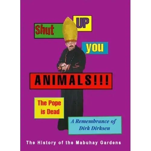 Shut Up You Animals!!! the Pope Is Dead. a Remembrance of Dirk Dirksen: A History of the Mabuhay Gardens