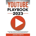 Youtube Playbook 2025 Secret Tactics To Grow Your Channel, Personal Branding, SEO, Video Influencer And Social Media Marketing