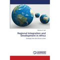 Regional Integration and Development in Africa