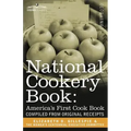 National Cookery Book: America's First Cook Book - Compiled from Original Receipts