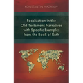 Focalization in the Old Testament Narratives with Specific Examples from the Book of Ruth