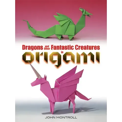 Dragons and Other Fantastic Creatures in Origami