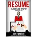 Resume: The Definitive Guide on Writing a Professional Resume to Land You Your Dream Job