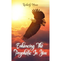 Enhancing The Prophetic In You