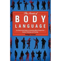The Secrets of Body Language: An Illustrated Guide to Knowing What People Are Really Thinking and Feeling