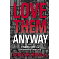 Love Them Anyway: Finding Hope in a Divided World Gone Crazy