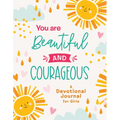 You Are Beautiful and Courageous: A Devotional Journal for Girls