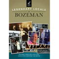 Legendary Locals of Bozeman
