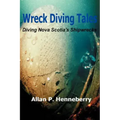 Wreck Diving Tales: Diving Nova Scotia's Shipwrecks