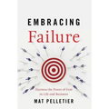 Embracing Failure: Harness the Power of Fear in Life and Business