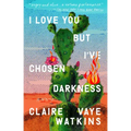 I Love You But I've Chosen Darkness