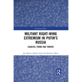 Militant Right-Wing Extremism in Putin's Russia: Legacies, Forms and Threats